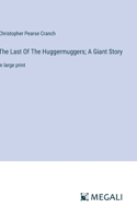 Last Of The Huggermuggers; A Giant Story