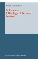 Be Renewed. a Theology of Personal Renewal