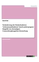 Ver?nderung der Bodenfunktion "Lebensraumfunktion" durch anthropogene Eingriffe im ehemaligen Uranerzbergbaugebiet Ronneburg