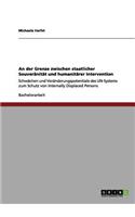 An der Grenze zwischen staatlicher Souveränität und humanitärer Intervention: Schwächen und Veränderungspotentiale des UN-Systems zum Schutz von Internally Displaced Persons(German)