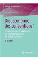 Die Economie Des Conventions: Grundlagen Und Entwicklungen Der Neuen Französischen Wirtschaftssoziologie