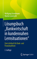 Lösungsbuch "Bankwirtschaft in Kundennahen Lernsituationen: Zum Lehrbuch Für Bank- Und Finanzkaufleute