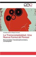 La Transcomplejidad. Una Nueva Forma de Pensar: (Spanish)