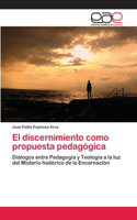 El discernimiento como propuesta pedagógica: (Spanish)