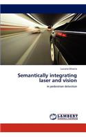 Semantically integrating laser and vision