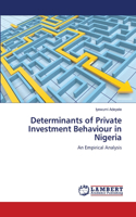 Determinants of Private Investment Behaviour in Nigeria