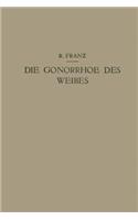 Die Gonorrhoe Des Weibes: Ein Lehrbuch Für Ärzte Und Studierende