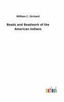Beads and Beadwork of the American Indians