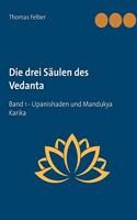 drei Säulen des Vedanta: Band 1 Upanishaden und Mandukya Karika