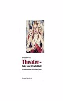 Theater - Spiel Und Wirklichkeit