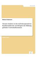 Neuere Ansätze in der nicht-kooperativen Koalitionstheorie am Beispiel der Bildung globaler Umweltabkommen: (German)