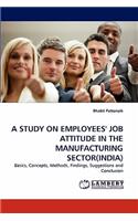 A Study on Employees' Job Attitude in the Manufacturing Sector(india)