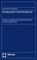 Kindeswohl Interdisziplinar: Empirische Ergebnisse Fur Die Juristische Praxis Bei Trennung Der Eltern