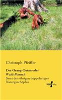 Orang-Outan oder Wald-Mensch