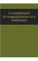 A compliment of congratulation to a nobleman: (English)