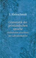 Grammatik Der Grönländischen Sprache Mit Theilweisem Einschluss Des Labradordialects