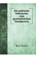 Die Politische Oekonomie Vom Geschichtlichen Standpuncte