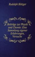 Beitrage zur Physik und Chemie: Eine Sammlung eigener Erfahrungen, Versuche .