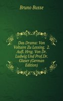 Das Drama: Von Voltaire Zu Lessing.  2. Aufl. Hrsg. Von Dr. Ludwig Und Prof.Dr. Glaser (German Edition)