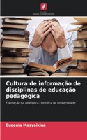 Cultura de informação de disciplinas de educação pedagógica