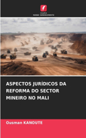 Aspectos Jurídicos Da Reforma Do Sector Mineiro No Mali
