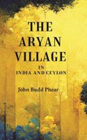 The Aryan Village: In India and Ceylon