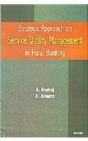 Strategic Approach on Service Quality Management in Rural Banking