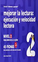 Mejorar la lectura : ejecucion y velocidad lectora : nivel 2 : para ninos de 8 a 12 anos
