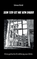 Sein Tod ist nie von Dauer: Eine gotische Erzählung aus Zeitz