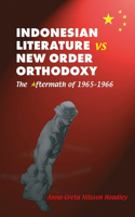 Indonesian Literature Vs New Order Orthodoxy: The Aftermath of 1965-1966(NIAS Monographs)