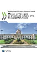 Estudios de la OCDE sobre Gobernanza Pública Mejores servicios para un crecimiento inclusivo en la Republica Dominicana