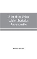 list of the Union soldiers buried at Andersonville