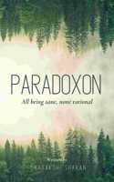 PARADOXON [subtitle All being sane, none rational]