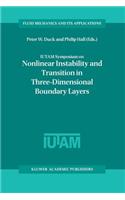 Iutam Symposium on Nonlinear Instability and Transition in Three-Dimensional Boundary Layers