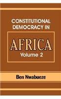 Constitutional Democracy in Africa. Vol. 2. Constitutionalism, Authoritarianism and Statism
