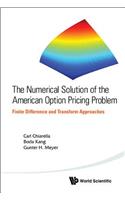 Numerical Solution of the American Option Pricing Problem, The: Finite Difference and Transform Approaches