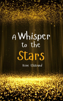 A Whisper to the Stars