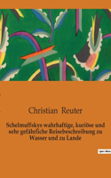 Schelmuffskys wahrhaftige, kuriöse und sehr gefährliche Reisebeschreibung zu Wasser und zu Lande