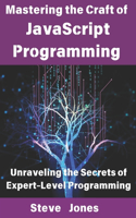 Mastering the Craft of JavaScript Programming: Unraveling the Secrets of Expert-Level Programming