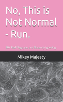 No, This Is Not Normal - Run.: 30+ Red Flags you are Blatantly Ignoring.