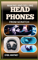 Making and Selling Headphones from Scratch