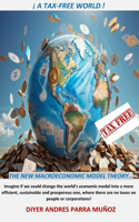 ! a Tax Free World !: The New Macroeconomic Model Theory