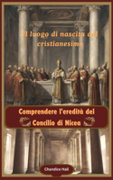 Comprendere l'eredità del Concilio di Nicea