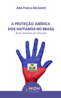 A Proteção Jurídica DOS Haitianos No Brasil: Muito Distantes Do Eldorado