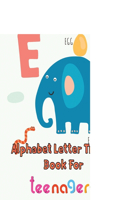 Awesome Alphabet Letter Tracing Book For Teenagers: 8.5''x11''/ Alphabet Letter Tracing Book