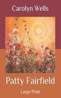 Patty Fairfield: Large Print