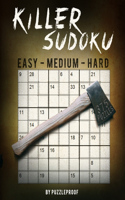 Killer Sudoku Puzzles Easy To Hard: 375 Large Size Sumdoku, Killer Sudoku Puzzles. Easy, Medium And Hard Difficulty. Two Puzzles Each Page. Solutions At The Back Of The Book.
