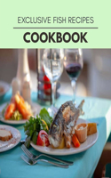 Exclusive Fish Recipes Cookbook: Healthy Meal Recipes for Everyone Includes Meal Plan, Food List and Getting Started