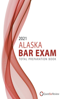 2021 Alaska Bar Exam Total Preparation Book