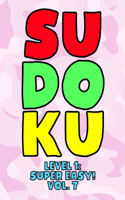Sudoku Level 1: Super Easy! Vol. 7: Play 9x9 Grid Sudoku Super Easy Level Volume 1-40 Play Them All Become A Sudoku Expert On The Road Paper Logic Games Become Smar